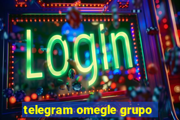 telegram omegle grupo